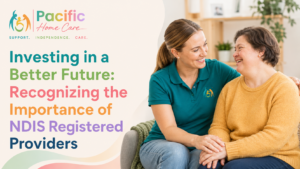 Investing in a Better Future Recognizing the Importance of NDIS Registered Providers