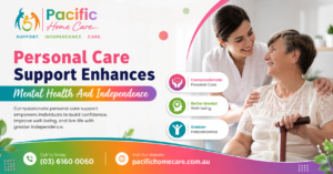 Personal Care Support Enhances Mental Health And Independence